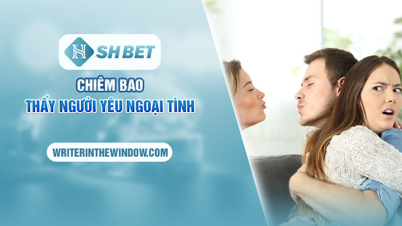 Chiêm bao thấy người yêu ngoại tình